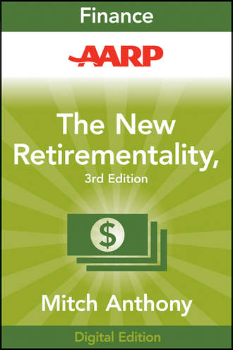 AARP The New Retirementality. Planning Your Life and Living Your Dreams...at Any Age You Want. Mitch  Anthony
