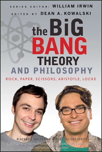 William  Irwin. The Big Bang Theory and Philosophy. Rock, Paper, Scissors, Aristotle, Locke