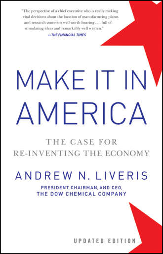 Andrew  Liveris. Make It In America, Updated Edition. The Case for Re-Inventing the Economy