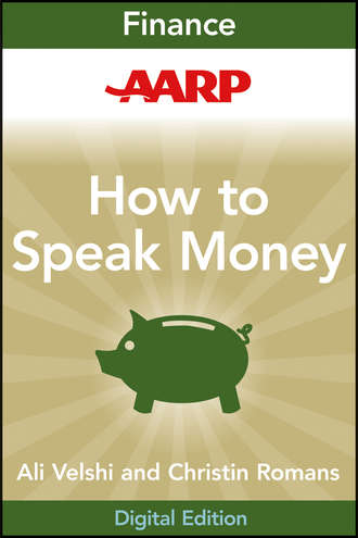 AARP How to Speak Money. The Language and Knowledge You Need Now. Christine  Romans