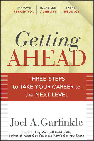 Marshall Goldsmith. Getting Ahead. Three Steps to Take Your Career to the Next Level