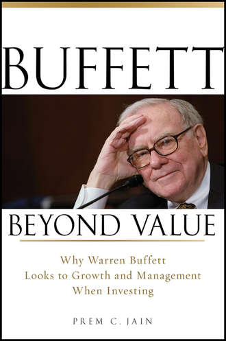 Prem Jain C.. Buffett Beyond Value. Why Warren Buffett Looks to Growth and Management When Investing