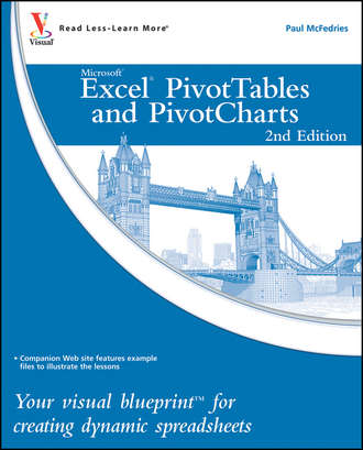 McFedries. Excel PivotTables and PivotCharts. Your visual blueprint for creating dynamic spreadsheets
