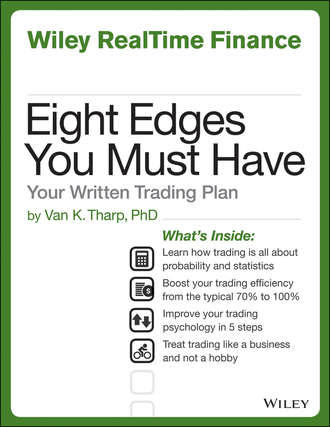 Van Tharp K.. Eight Edges You Must Have. Your Written Trading Plan