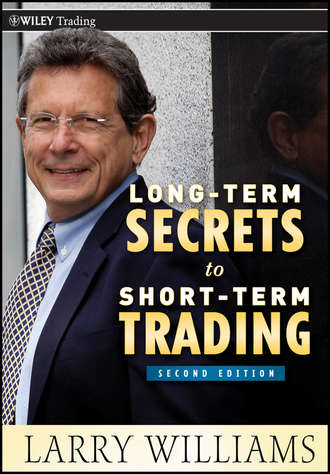 Larry  Williams. Long-Term Secrets to Short-Term Trading