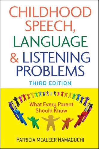 Childhood Speech, Language, and Listening Problems. Patricia Hamaguchi McAleer