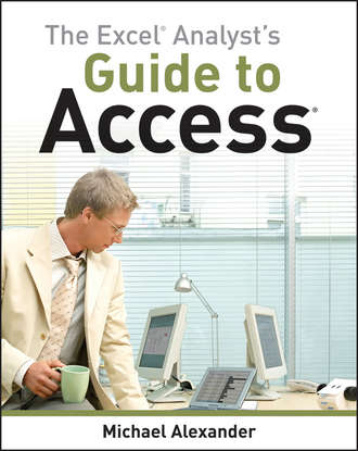 Michael  Alexander. The Excel Analyst's Guide to Access