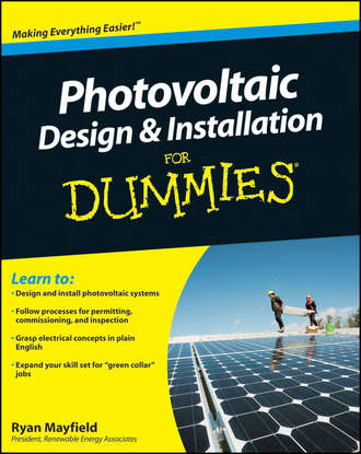 Ryan  Mayfield. Photovoltaic Design and Installation For Dummies