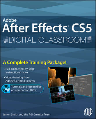 Jerron  Smith. Adobe After Effects CS5 Digital Classroom