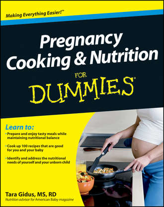 Tara  Gidus. Pregnancy Cooking and Nutrition For Dummies