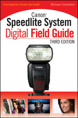 Michael  Corsentino. Canon Speedlite System Digital Field Guide