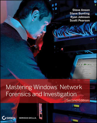 Steve  Bunting. Mastering Windows Network Forensics and Investigation