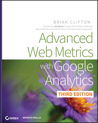Brian  Clifton. Advanced Web Metrics with Google Analytics