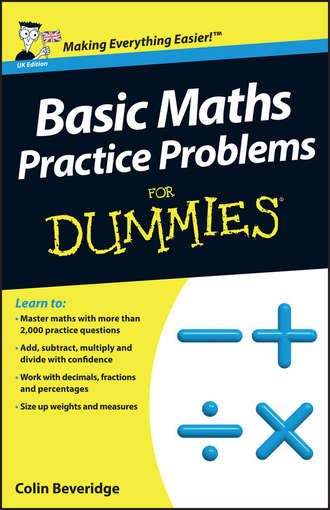 Colin  Beveridge. Basic Maths Practice Problems For Dummies