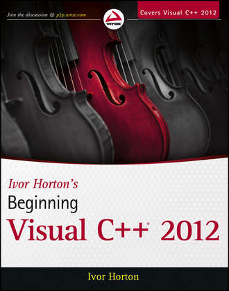 Ivor  Horton. Ivor Horton's Beginning Visual C++ 2012