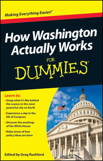 Greg  Rushford. How Washington Actually Works For Dummies