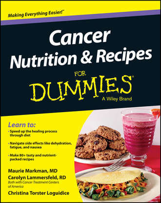 Maurie  Markman. Cancer Nutrition and Recipes For Dummies