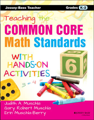 Erin  Muschla. Teaching the Common Core Math Standards with Hands-On Activities, Grades K-2