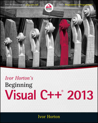 Ivor  Horton. Ivor Horton's Beginning Visual C++ 2013