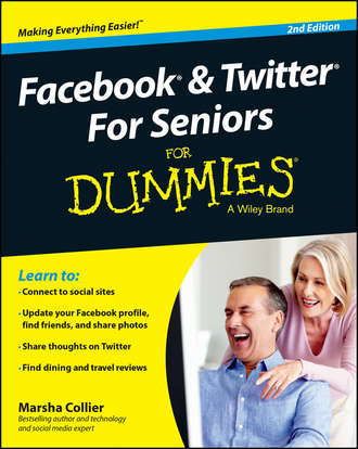 Marsha  Collier. Facebook and Twitter For Seniors For Dummies