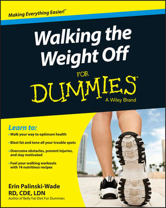 Erin  Palinski-Wade. Walking the Weight Off For Dummies