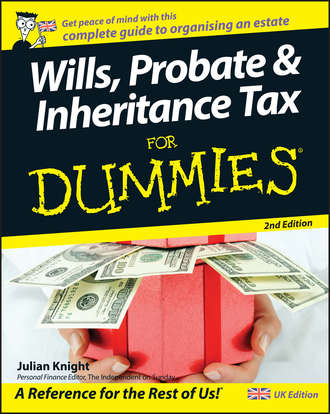 Julian  Knight. Wills, Probate, and Inheritance Tax For Dummies