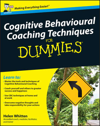 Helen  Whitten. Cognitive Behavioural Coaching Techniques For Dummies