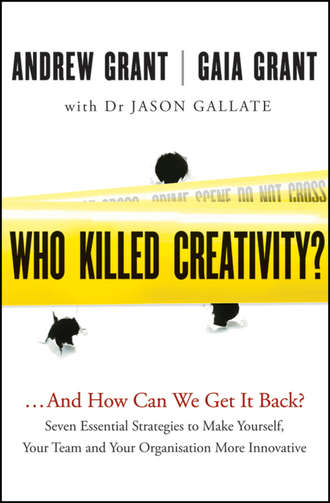 Andrew  Grant. Who Killed Creativity?. ...And How Do We Get It Back?