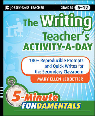 Mary Ledbetter Ellen. The Writing Teacher's Activity-a-Day. 180 Reproducible Prompts and Quick-Writes for the Secondary Classroom