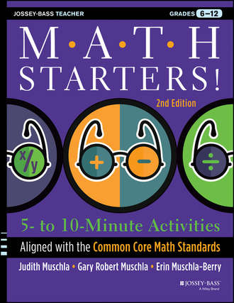 Erin  Muschla. Math Starters. 5- to 10-Minute Activities Aligned with the Common Core Math Standards, Grades 6-12