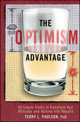 Terry Paulson L.. The Optimism Advantage. 50 Simple Truths to Transform Your Attitudes and Actions into Results