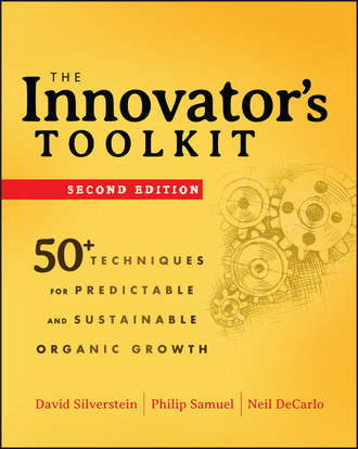 David  Silverstein. The Innovator's Toolkit. 50+ Techniques for Predictable and Sustainable Organic Growth