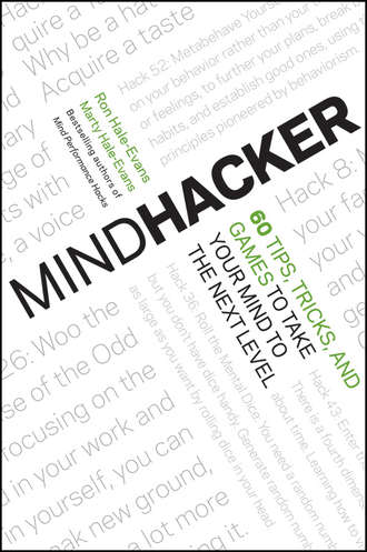 Ron  Hale-Evans. Mindhacker. 60 Tips, Tricks, and Games to Take Your Mind to the Next Level
