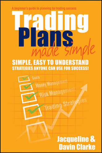 Jacqueline  Clarke. Trading Plans Made Simple. A Beginner's Guide to Planning for Trading Success