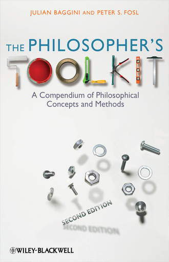 Julian  Baggini. The Philosopher's Toolkit. A Compendium of Philosophical Concepts and Methods