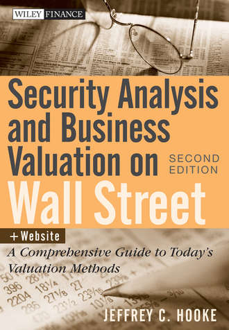 Jeffrey Hooke C.. Security Analysis and Business Valuation on Wall Street. A Comprehensive Guide to Today's Valuation Methods