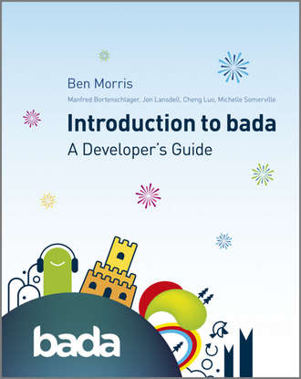 Ben  Morris. Introduction to bada. A Developer's Guide