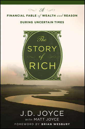 J. Joyce D.. The Story of Rich. A Financial Fable of Wealth and Reason During Uncertain Times