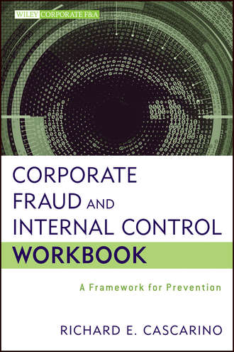 Richard Cascarino E.. Corporate Fraud and Internal Control Workbook. A Framework for Prevention