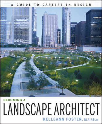 Kelleann  Foster. Becoming a Landscape Architect. A Guide to Careers in Design