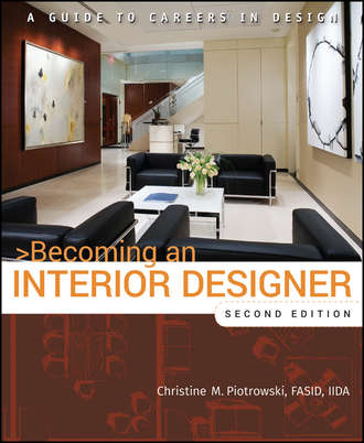 Christine M. Piotrowski. Becoming an Interior Designer. A Guide to Careers in Design