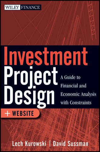 David  Sussman. Investment Project Design. A Guide to Financial and Economic Analysis with Constraints