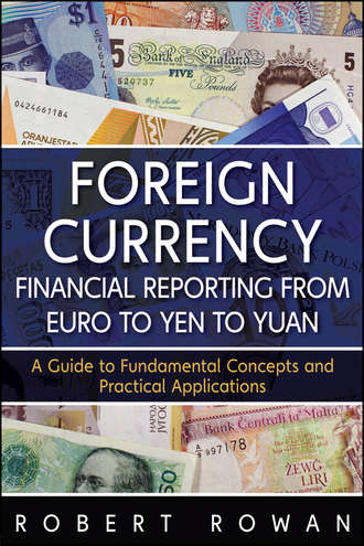 Robert  Rowan. Foreign Currency Financial Reporting from Euro to Yen to Yuan. A Guide to Fundamental Concepts and Practical Applications