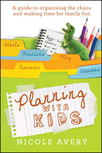 Planning with Kids. A Guide to Organising the Chaos to Make More Time for Parenting. Nicole  Avery