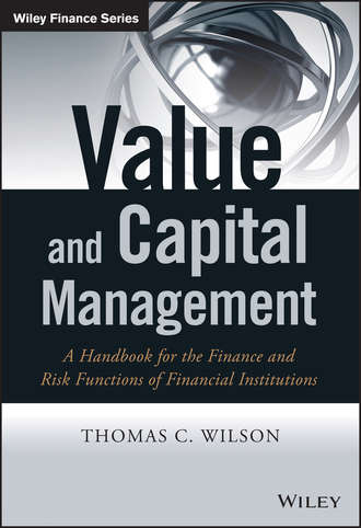 Thomas Wilson C.. Value and Capital Management. A Handbook for the Finance and Risk Functions of Financial Institutions