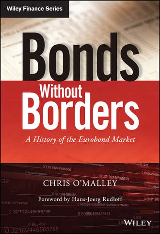 Chris  O'Malley. Bonds without Borders. A History of the Eurobond Market