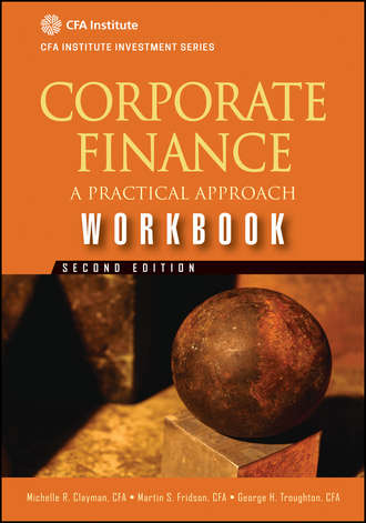 Martin Fridson S.. Corporate Finance Workbook. A Practical Approach