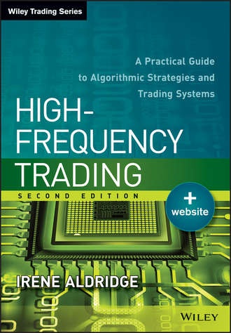 Irene  Aldridge. High-Frequency Trading. A Practical Guide to Algorithmic Strategies and Trading Systems