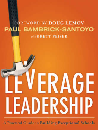Paul  Bambrick-Santoyo. Leverage Leadership. A Practical Guide to Building Exceptional Schools