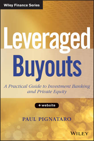 Paul  Pignataro. Leveraged Buyouts. A Practical Guide to Investment Banking and Private Equity